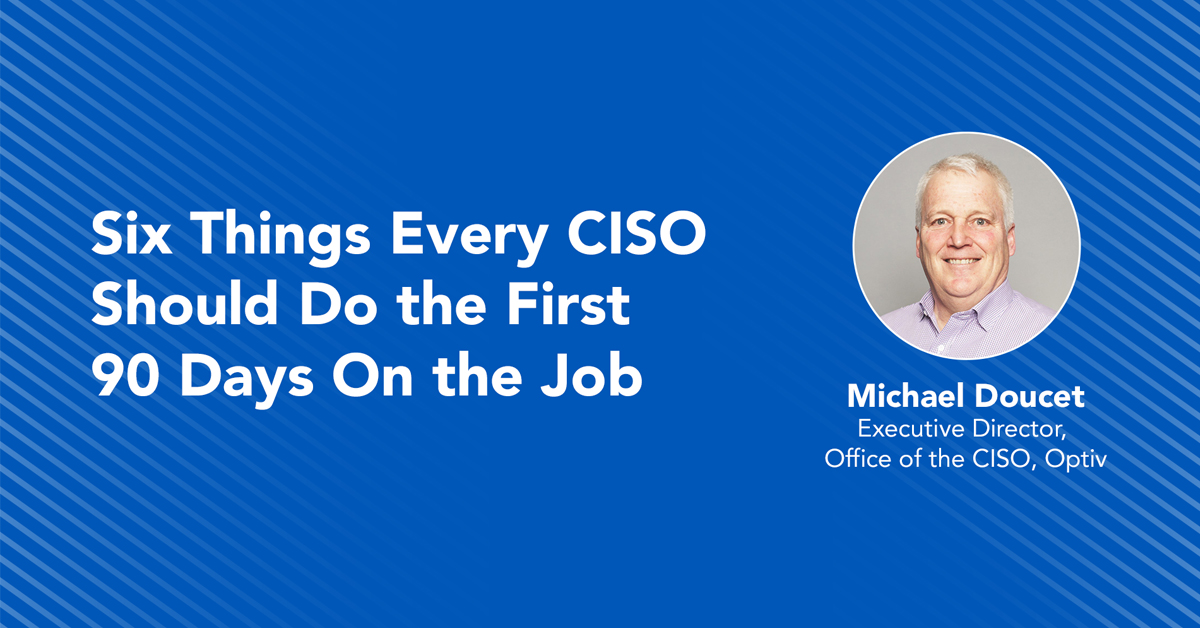 six-things-every-ciso-should-do-the-first-90-days-on-the-job-optiv