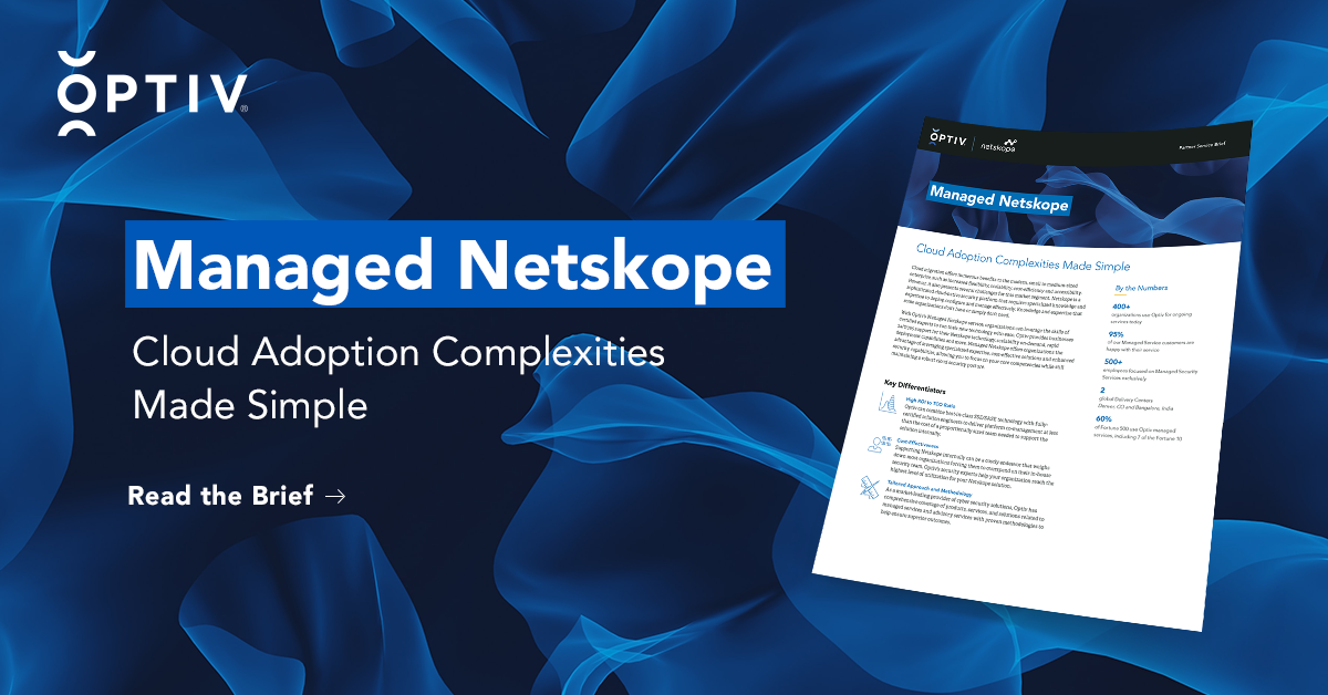 Maximize cloud security with Optiv's Managed Netskope solution Optiv