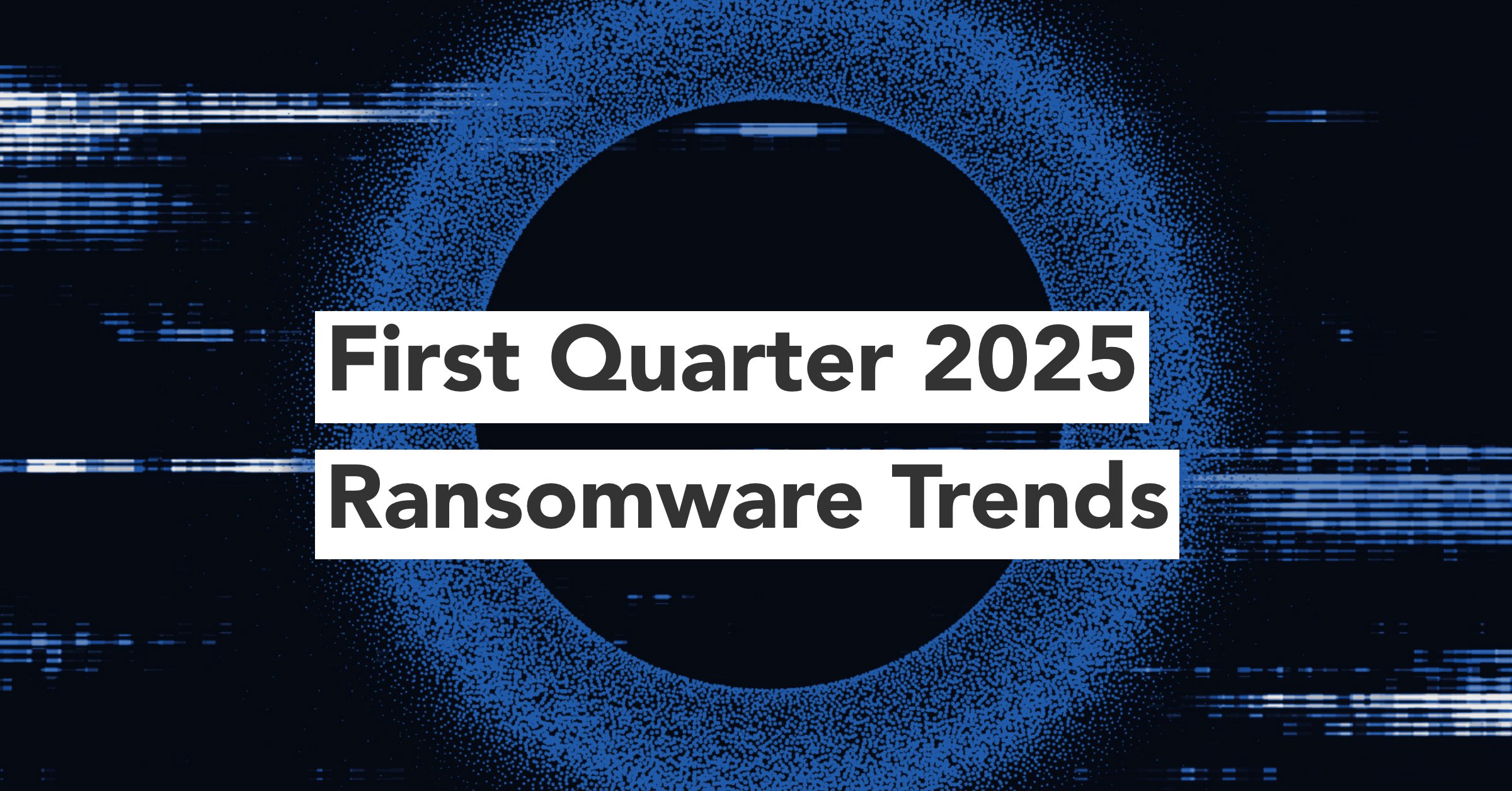 First Quarter 2025 Ransomware Trends | Optiv